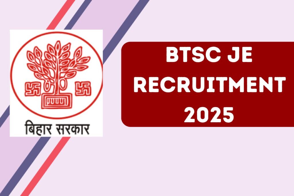 BTSC JE Recruitment 2025, Notification, Application Form, Vacancy