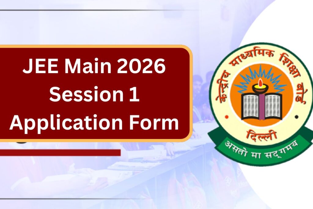 ⁠JEE Main 2026 Session 1 Application Form: Registration, Notification
