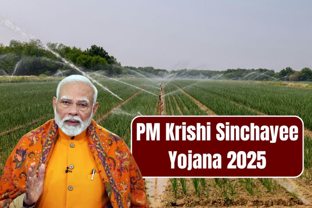 Pradhan Mantri Krishi Sinchayee Yojana 2025: PMKSY Per Drop More Crop Benefits, Eligibility, How To Apply